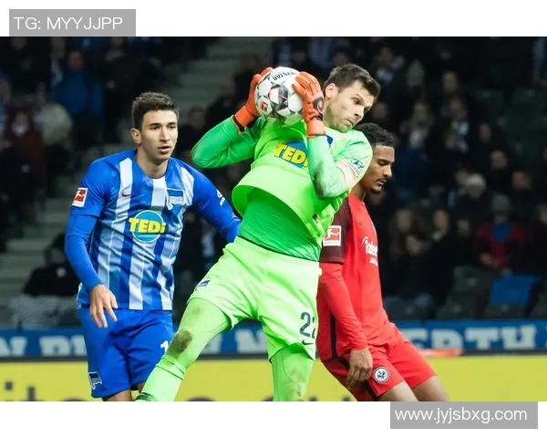 柏林郝塔迎战法兰克福争夺德甲积分榜关键胜利 柏林郝塔迎战法兰克福争夺德甲积分榜关键胜利